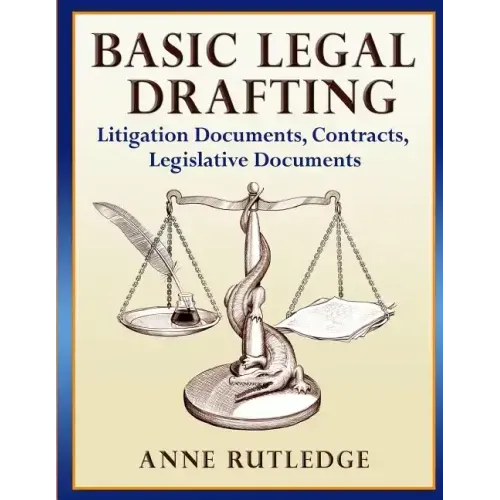 Basic Legal Drafting: Litigation Documents, Contracts, Legislative Documents