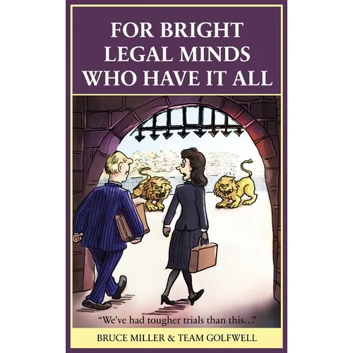 For Bright Legal MInds Who Have It All: An Amusing Legal Book
