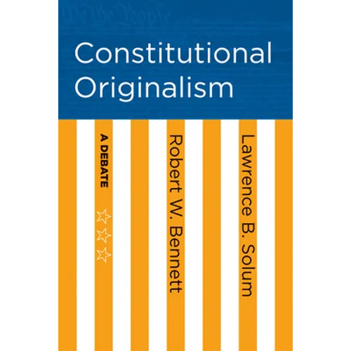Constitutional Originalism: A Debate