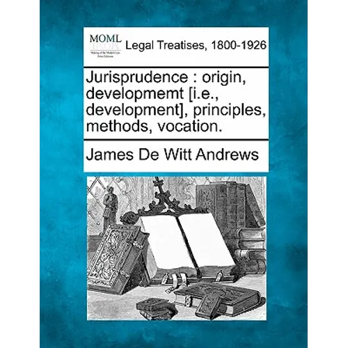 Jurisprudence: Origin, Developmemt [i.E., Development], Principles, Methods, Vocation.