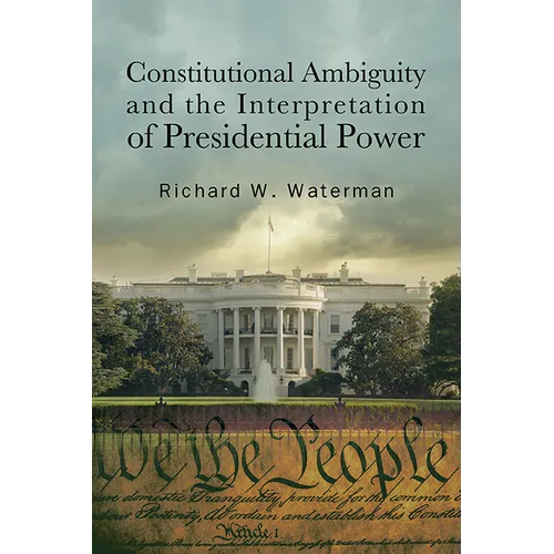 Constitutional Ambiguity and the Interpretation of Presidential Power