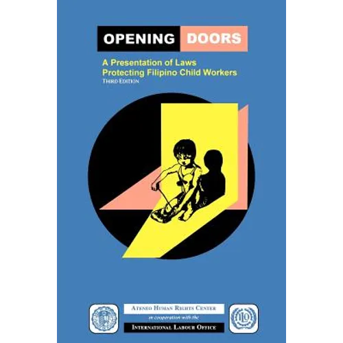 Opening Doors: A Presentation of Laws Protecting Filipino Child Workers (Third Edition)