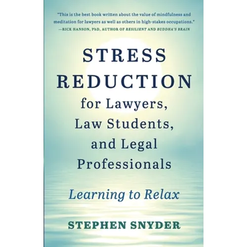 Stress Reduction for Lawyers, Law Students, and Legal Professionals: Learning to Relax