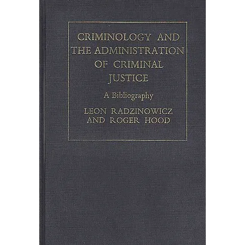 Criminology and the Administration of Criminal Justice: A Bibliography