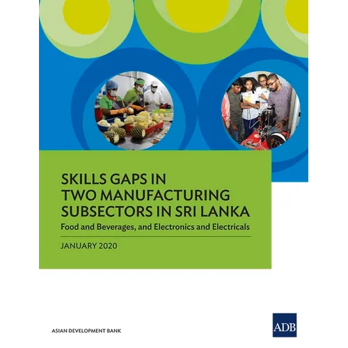 Skills Gaps in Two Manufacturing Subsectors in Sri Lanka: Food and Beverages, and Electronics and Electricals