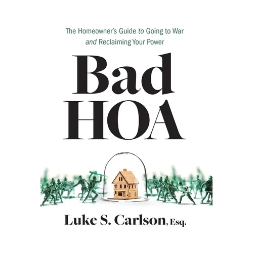 Bad HOA: The Homeowner's Guide to Going to War and Reclaiming Your Power