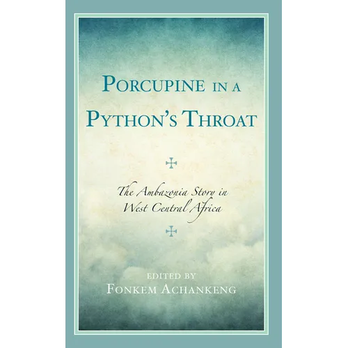 Porcupine in a Python's Throat: The Ambazonia Story in West Central Africa