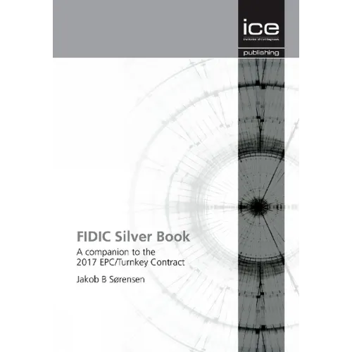 Fidic Silver Book: A Companion to the 2017 Epc/Turnkey Contract