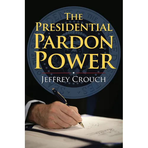 The Presidential Pardon Power