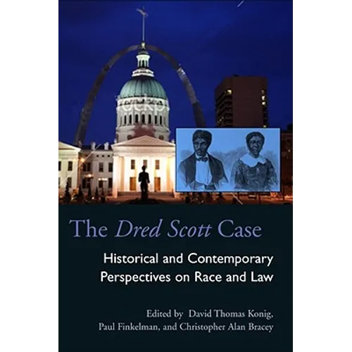 The Dred Scott Case: Historical and Contemporary Perspectives on Race and Law