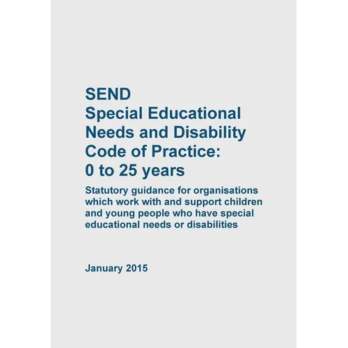 SEND Special Educational Needs and Disability Code of Practice 0 to 25 years