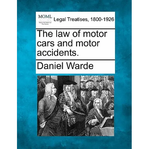 The Law of Motor Cars and Motor Accidents. - Paperback