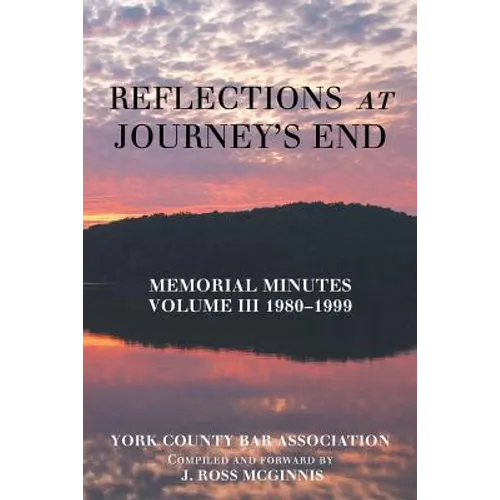 Reflections at Journey's End: Memorial Minutes Volume Iii 1980-1999