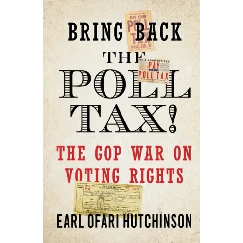Bring Back the Poll Tax!-The GOP War on Voting Rights