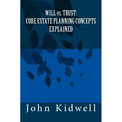 WILL vs. TRUST: Core Estate Planning Concepts Explained