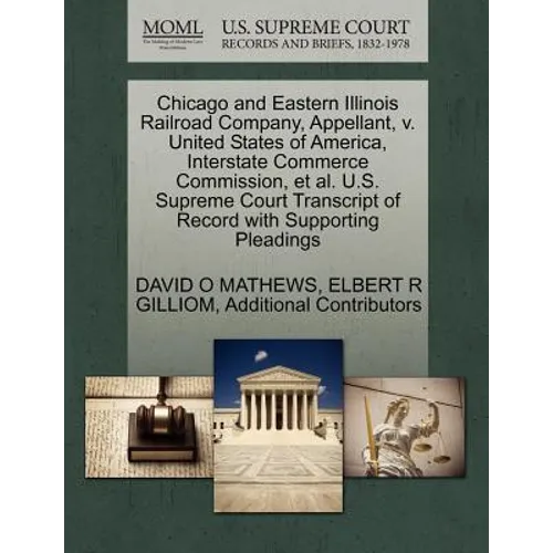 Chicago and Eastern Illinois Railroad Company, Appellant, V. United States of America, Interstate Commerce Commission, et al. U.S. Supreme Court Trans