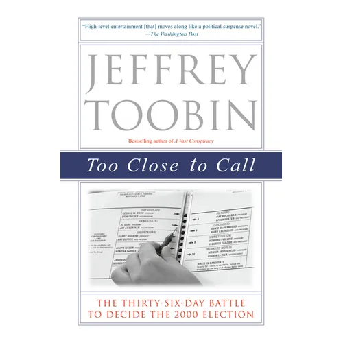 Too Close to Call: The Thirty-Six-Day Battle to Decide the 2000 Election