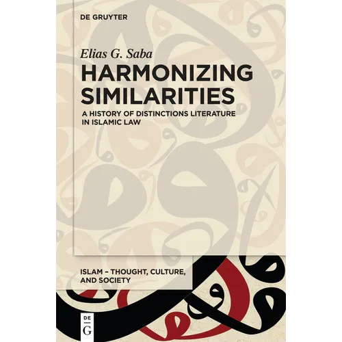 Harmonizing Similarities: A History of Distinctions Literature in Islamic Law