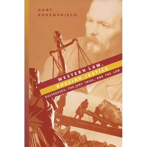 Western Law, Russian Justice: Dostoevsky, the Jury Trial, and the Law