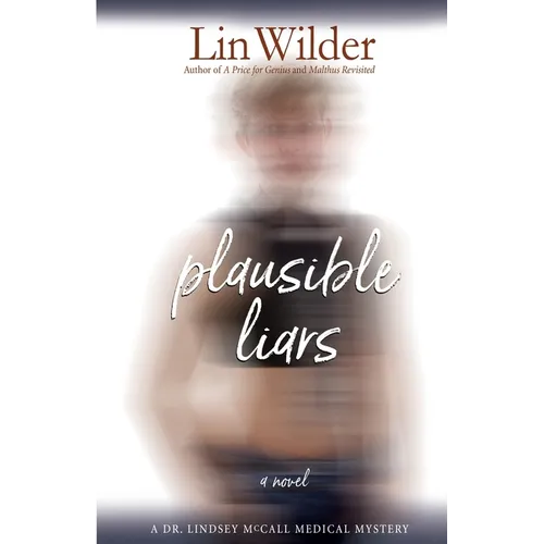 Plausible Liars: A Dr. Lindsey McCall Medical Mystery