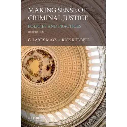 Making Sense of Criminal Justice: Policies and Practices