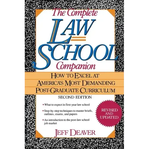 The Complete Law School Companion: How to Excel at America's Most Demanding Post-Graduate Curriculum