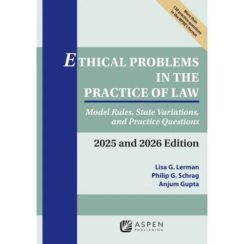Ethical Problems in the Practice of Law: Model Rules, State Variations, and Practice Questions 2025 and 2026 Edition