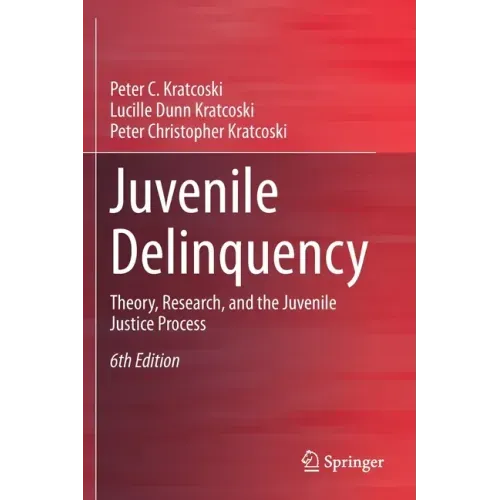 Juvenile Delinquency: Theory, Research, and the Juvenile Justice Process