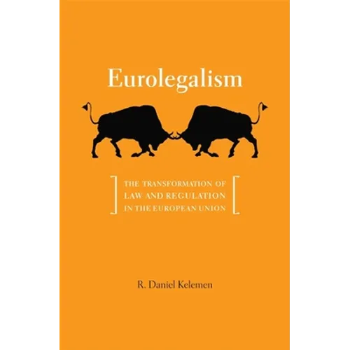 Eurolegalism: The Transformation of Law and Regulation in the European Union