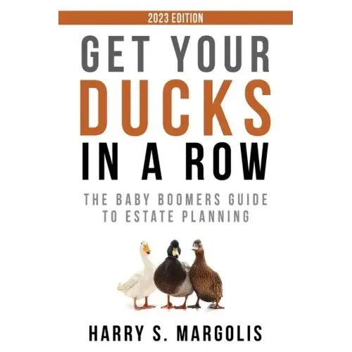 Get Your Ducks in a Row: The Baby Boomers Guide to Estate Planning