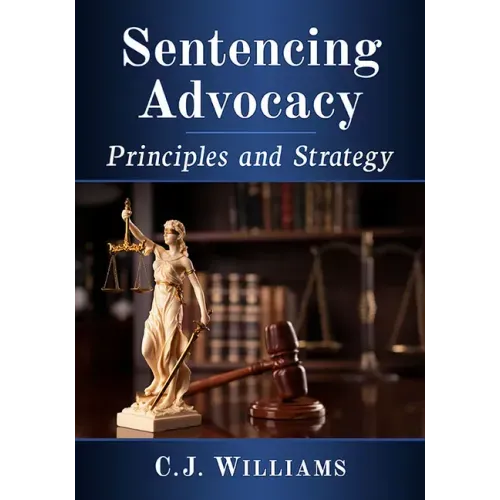 Sentencing Advocacy: Principles and Strategy