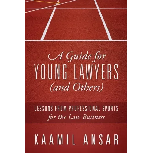 A Guide for Young Lawyers (and Others): Lessons from Professional Sports for the Law Business