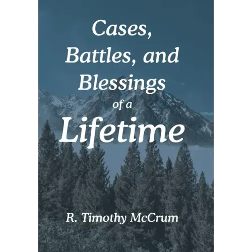 Cases, Battles, and Blessings of a Lifetime