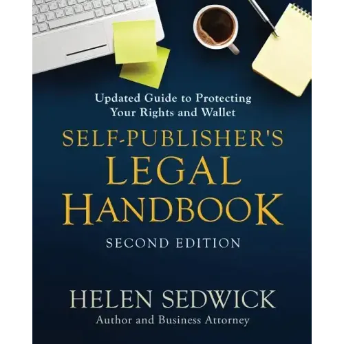 Self-Publisher's Legal Handbook, Second Edition: Updated Guide to Protecting Your Rights and Wallet