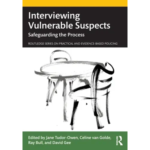 Interviewing Vulnerable Suspects: Safeguarding the Process