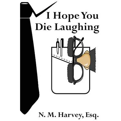 I Hope You Die Laughing: A Beginner's Guide to Estate Planning