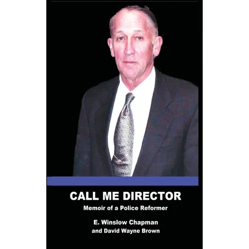 Call Me Director: Memoir of a Police Reformer