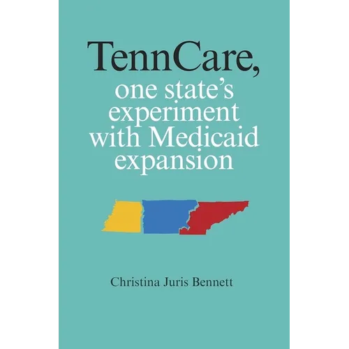 TennCare, One State's Experiment with Medicaid Expansion
