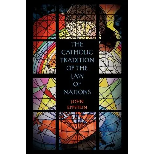 The Catholic Tradition of the Law of Nations
