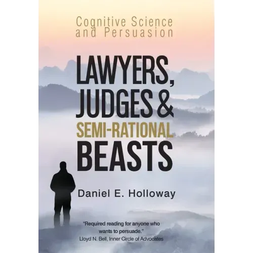 Lawyers, Judges & Semi-Rational Beasts: Cognitive Science and Persuasion