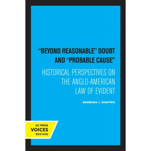 Beyond Reasonable Doubt and Probable Cause: Historical Perspectives on the Anglo-American Law of Evidence