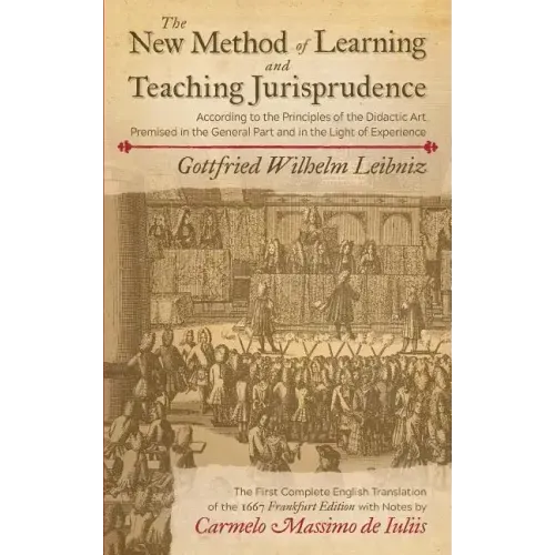 The New Method of Learning and Teaching Jurisprudence According to the Principles of the Didactic Art Premised in the General Part and in the Light of