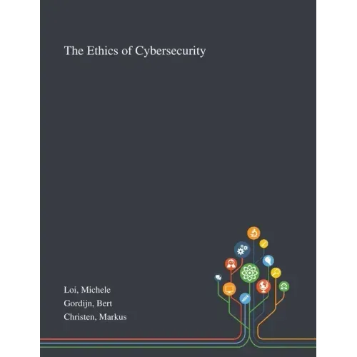 The Ethics of Cybersecurity