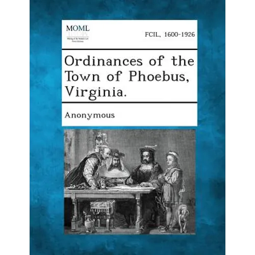 Ordinances of the Town of Phoebus, Virginia.