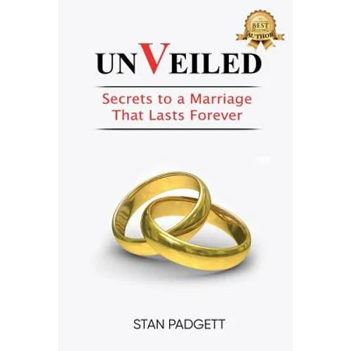 Unveiled: Secrets To A Marriage That Lasts Forever