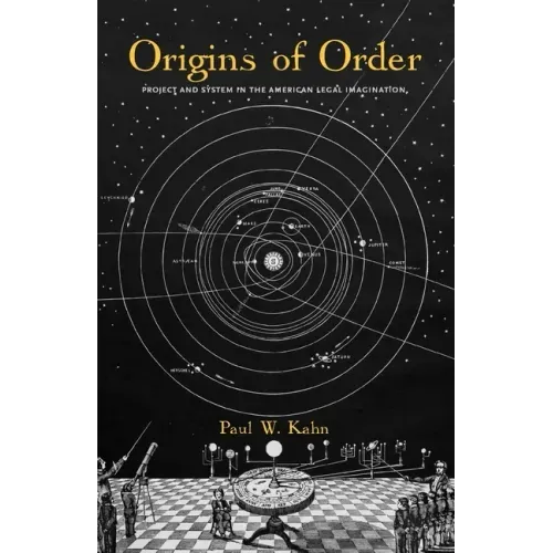 Origins of Order: Project and System in the American Legal Imagination