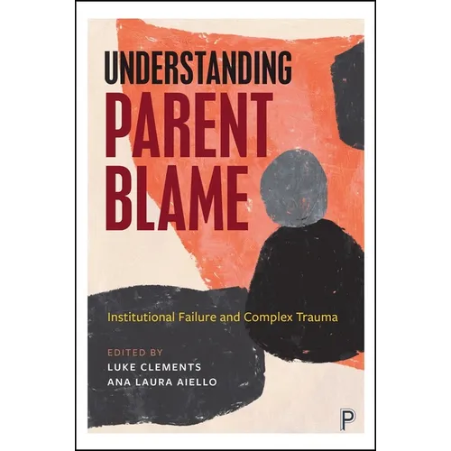 Understanding Parent Blame: Institutional Failure and Complex Trauma