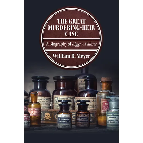 The Great Murdering-Heir Case: A Biography of Riggs v. Palmer