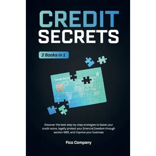 Credit Secrets: 2 BOOKS in 1 -Discover the best step-by-step strategies to boost your credit score, legally protect your financial fre