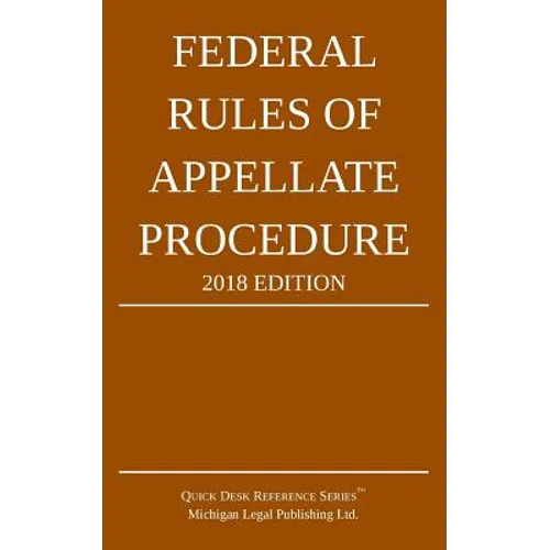 Federal Rules of Appellate Procedure; 2018 Edition